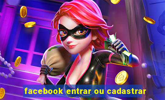 facebook entrar ou cadastrar